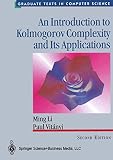 Li, Ming: An Introduction to Kolmogorov Complexity and Its Applications Li, Ming: An Introduction to Kolmogorov Complexity and Its Applications