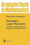 Edwards, Harold M.: Fermat's Last Theorem: A Genetic Introduction to Algebraic Number Theory Edwards, Harold M.: Fermat's Last Theorem: A Genetic Introduction to Algebraic Number Theory