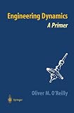 O'Reilly, Oliver M.: Engineering Dynamics: A Primer