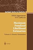 Eggermont, P. P. B.: Maximum Penalized Likelihood Estimation: Density Estimation Eggermont, P. P. B.: Maximum Penalized Likelihood Estimation: Density Estimation