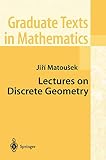 Matousek, Jiri: Lectures on Discrete Geometry Matousek, Jiri: Lectures on Discrete Geometry
