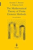 Brenner, Susanne C.: The Mathematical Theory of Finite Element Methods Brenner, Susanne C.: The Mathematical Theory of Finite Element Methods