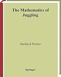 Polster, Burkard: The Mathematics of Juggling Polster, Burkard: The Mathematics of Juggling