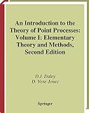 Daley, Daryl J.: An Introduction to the Theory of Point Processes: Elementary Theory and Methods Daley, Daryl J.: An Introduction to the Theory of Point Processes: Elementary Theory and Methods