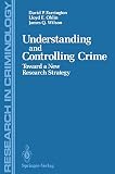Ohlin, Lloyd E.: Understanding and Controlling Crime: Toward a New Research Strategy Ohlin, Lloyd E.: Understanding and Controlling Crime: Toward a New Research Strategy