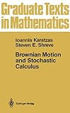 Karatzas, Ioannis: Brownian Motion and Stochastic Calculus Karatzas, Ioannis: Brownian Motion and Stochastic Calculus