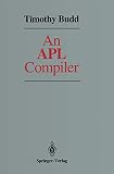 Budd, Timothy A.: An APL Compiler