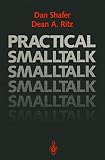 Shafer, Dan: Practical Smalltalk: Using Smalltalk/V Shafer, Dan: Practical Smalltalk: Using Smalltalk/V