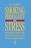 Eysenck, H. J.: Smoking, Personality, and Stress: Psychosocial Factors in the Prevention of Cancer and Coronary Heart Disease