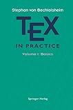 Bechtolsheim, Stephan Von: Tex in Practice: Basics Bechtolsheim, Stephan Von: Tex in Practice: Basics