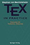 Von Bechtolsheim, Stephan: Tex in Practice: Tokens, Macros Von Bechtolsheim, Stephan: Tex in Practice: Tokens, Macros