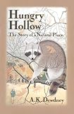 Dewdney, A. K.: Hungry Hollow: The Story of a Natural Place Dewdney, A. K.: Hungry Hollow: The Story of a Natural Place