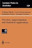 Härdle, Wolfgang: Wavelets, Approximation, and Statistical Applications Härdle, Wolfgang: Wavelets, Approximation, and Statistical Applications