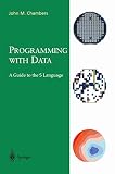 Chambers, John S.: Programming With Data: A Guide to the s Language