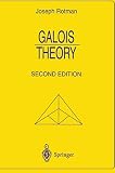 Rotman, Joseph J.: Galois Theory