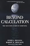 Denning, Peter J.: Beyond Calculation: The Next Fifty Years of Computing Denning, Peter J.: Beyond Calculation: The Next Fifty Years of Computing
