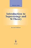 Kaku, Michio: Introduction to Superstrings and M-Theory Kaku, Michio: Introduction to Superstrings and M-Theory