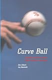 Bennett, Jay: Curve Ball: Baseball, Statistics, and the Role of Chance in the Game Bennett, Jay: Curve Ball: Baseball, Statistics, and the Role of Chance in the Game