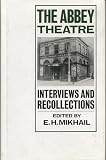 Mikhail, E. H.: The Abbey Theatre: Interviews and Recollections
