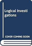 Husserl, Edmund: Logical Investigations Husserl, Edmund: Logical Investigations