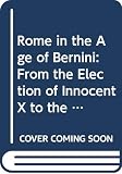 Magnuson, Torgil: Rome in the Age of Bernini: From the Election of Innocent X to the Death of Innocent XI Magnuson, Torgil: Rome in the Age of Bernini: From the Election of Innocent X to the Death of Innocent XI