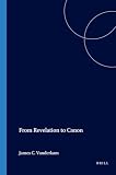 From Revelation to Canon: Studies in the Hebrew Bible and Second Temple Judaism (0391041363) by VanderKam, James C. VanderKam, James C.: From Revelation to Canon: Studies in the Hebrew Bible and Second Temple Judaism