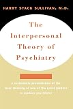 Sullivan, Harry Stack: The Interpersonal Theory Of Psychiatry Sullivan, Harry Stack: The Interpersonal Theory Of Psychiatry
