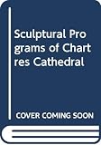 Katzenellenbogen, Adolf: Sculptural Programs of Chartres Cathedral