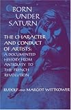 Wittkower, Rudolf: Born Under Saturn: The Character and Conduct of Artists Wittkower, Rudolf: Born Under Saturn: The Character and Conduct of Artists