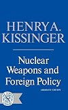 Kissinger: Nuclear Weapons and Foreign Policy Kissinger: Nuclear Weapons and Foreign Policy