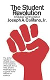 Califano, Joseph A.: Student Revolution: A Global Confrontation Califano, Joseph A.: Student Revolution: A Global Confrontation