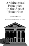 Wittkower, Rudolf: Architectural Principles in the Age of Humanism