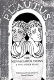 Plautus, Casson, Lionel, Editor: The Menaechmus Twins, and Two Other Plays Plautus, Casson, Lionel, Editor: The Menaechmus Twins, and Two Other Plays