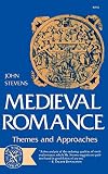 Stevens, John E.: Medieval Romance:Themes and Approaches: Themes and Approaches