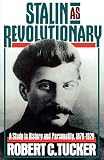 Tucker, Robert C.: Stalin As Revolutionary, 1879-1929: A Study in History and Personality