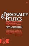 Greenstein, Fred I.: Personality and Politics: Problems of Evidence, Inference, and Conceptualization Greenstein, Fred I.: Personality and Politics: Problems of Evidence, Inference, and Conceptualization