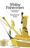 Firth, Raymond William: Malay Fishermen: Their Peasant Economy Firth, Raymond William: Malay Fishermen: Their Peasant Economy