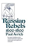 Avrich, Paul: Russian Rebels, 1600-1800 Avrich, Paul: Russian Rebels, 1600-1800