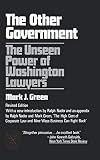 Nader, Ralph: The Other Government: The Unseen Power of Washington Lawyers Nader, Ralph: The Other Government: The Unseen Power of Washington Lawyers