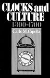 Cipolla, Carlo M.: Clocks and Culture: 1300-1700