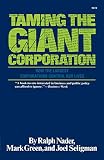 Nader, Ralph: Taming the Giant Corporation: How the Largest Corporations Control Our Lives Nader, Ralph: Taming the Giant Corporation: How the Largest Corporations Control Our Lives