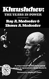 Medvedev, Ro-I Aleksandrovich: Khrushchev: The Years in Power Medvedev, Ro-I Aleksandrovich: Khrushchev: The Years in Power