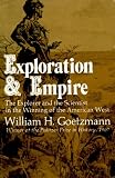 Goetzmann, William H.: Exploration and Empire: The Explorer and the Scientist in the Winning of the American West Goetzmann, William H.: Exploration and Empire: The Explorer and the Scientist in the Winning of the American West