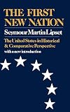Lipset, Seymour Martin: The First New Nation: The United States in Historical and Comparative Perspective