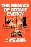 Nader, Ralph: The Menace of Atomic Energy Nader, Ralph: The Menace of Atomic Energy