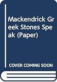 MacKendrick, Paul Lachlan: The Greek Stones Speak: The Story of Archaeology in Greek Lands MacKendrick, Paul Lachlan: The Greek Stones Speak: The Story of Archaeology in Greek Lands