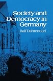 Dahrendorf, Ralf: Society and Democracy in Germany