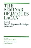 Lacan, Jacques: The Seminars of Jacques Lacan Bk. 1: Freud's Writings on Technique, 1953-1954 Lacan, Jacques: The Seminars of Jacques Lacan Bk. 1: Freud's Writings on Technique, 1953-1954