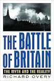 Overy, R. J.: The Battle of Britain: The Myth and the Reality Overy, R. J.: The Battle of Britain: The Myth and the Reality