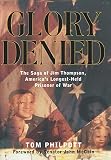 Philpott, Tom: Glory Denied : The Saga of Jim Thompson, America's Longest-Held Prisoner of War